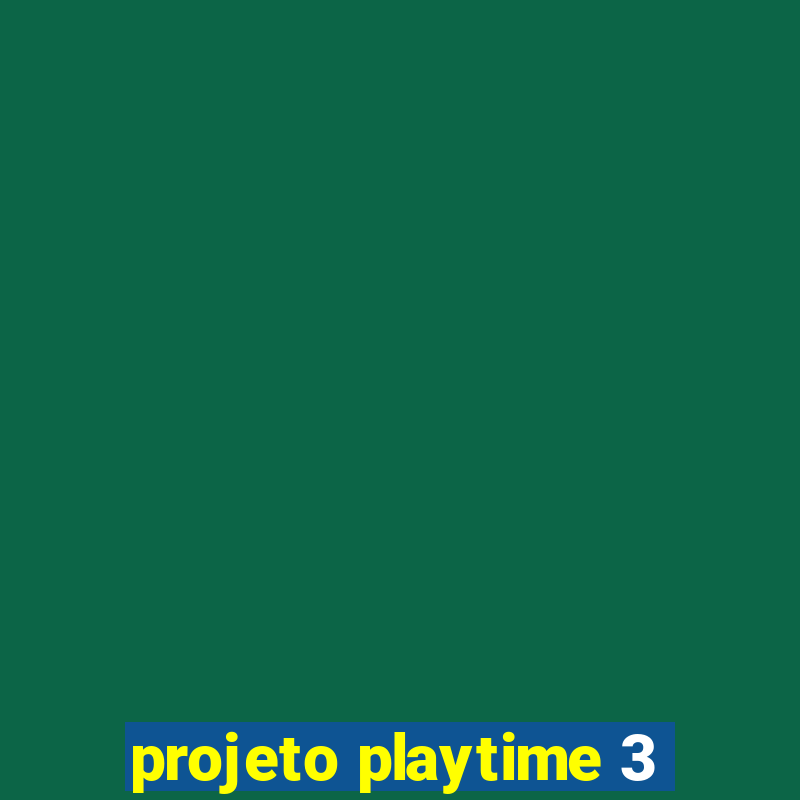 projeto playtime 3